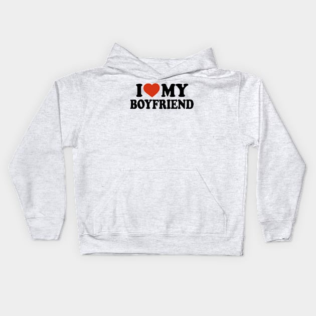 I Love My Boyfriend Kids Hoodie by Saulene